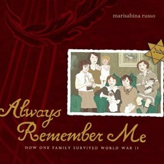 [View] KINDLE PDF EBOOK EPUB Always Remember Me: How One Family Survived World War II by  Marisabina