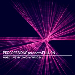 Progressions pres. Full On - Mixed  by Jong (for Trance4M)