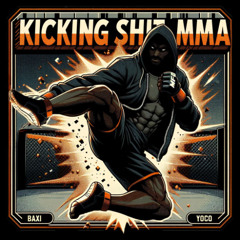 KICKING SHIT MMA (feat. YoCo)