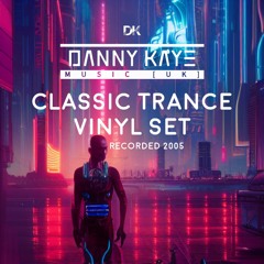 Danny Kaye [UK] - 'In My Veins' -  Classic Trance Vinyl Set - Recorded 2005