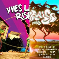 APA X Rise Up (Ricky Fernandez Mashup) - Mora, Quevedo, Yves Larock *FREE DOWNLOAD*