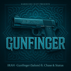 IRAH - Gunfinger (Salute) ft. Chase & Status (GOETIA RMX)