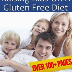 [VIEW] EBOOK 📄 Healthy Gluten Free Kids - A Comprehensive Parents’ Guide For Raising