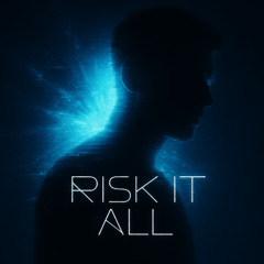 RISK IT ALL