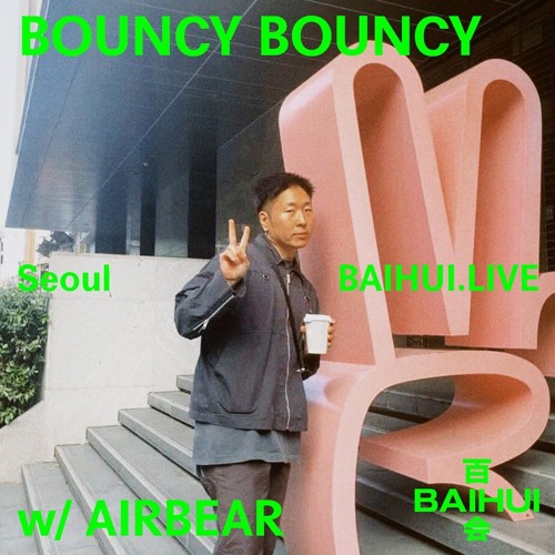 BOUNCY BOUNCY w/ Airbear - 28 January 2025