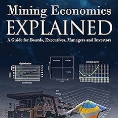 $E-book% Mining Economics Explained: A Guide for Boards, Executives, Managers and Investors BY