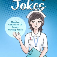 ⚡ PDF ⚡ Nurses Jokes: Massive Collection Of Funny Nursing Jokes epub