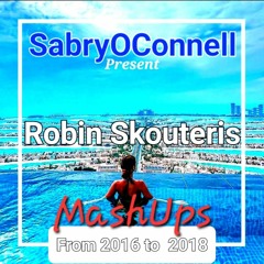 SabryOConnell Present Robin Skouteris ♫ MASHUP From 2016  To 2018