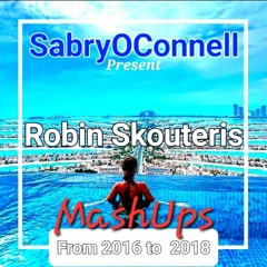 SabryOConnell Present Robin Skouteris ♫ MASHUP From 2016  To 2018