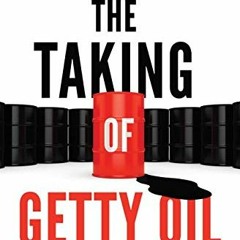 READ PDF EBOOK EPUB KINDLE The Taking of Getty Oil: Pennzoil, Texaco, and the Takeover Battle That M