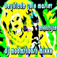 MOONSHYNE X LXL YOKIO - BEYBLADE YOLOMASTER [DJ MOOMSHOOSH MIXXX]