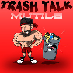 MUTIL8 - TRASH TALK