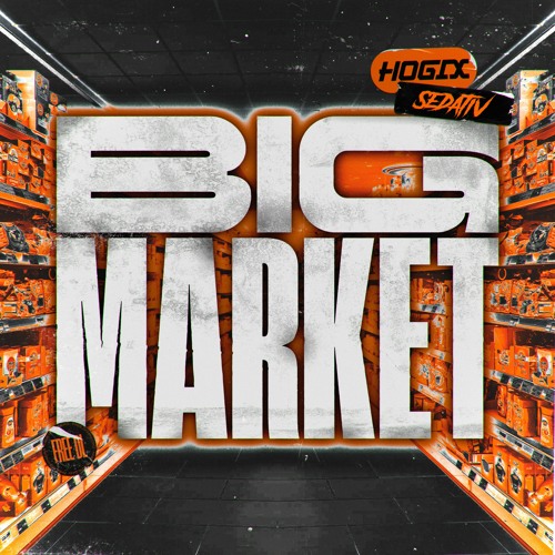 HOGIX & SEDATIV - BIG MARKET [FREE DOWNLOAD]