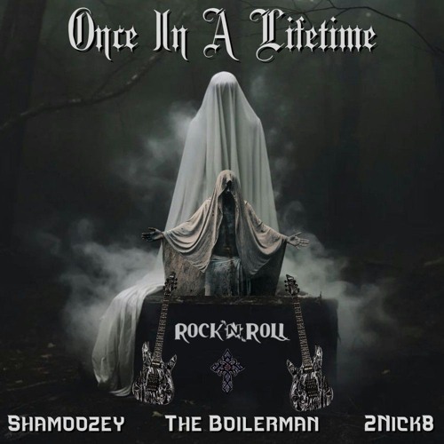 Once In A Lifetime - ft.  Shamoozey & 2Nick8