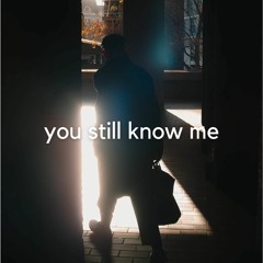 You Still Know Me