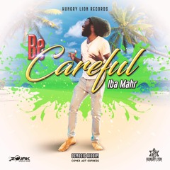 Iba Mahr - Be Careful | Osmosis Riddim | Hungry Lion Records | 2019