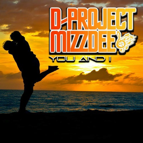 D-PROJECT-MIZZDEE- YOU AND I