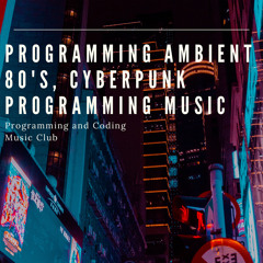 Cyberpunk Programming Music