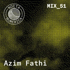 Nocta Numerica Mix #51 / Azim Fathi