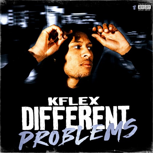 KFlex - Different Problems [Thizzler Exclusive]