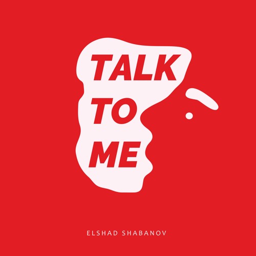 Elshad Shabanov -Talk - To - Me
