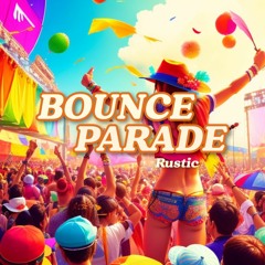 Rustic - Bounce Parade (Original Mix)[prerelease]