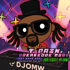 T-Pain x breakcore girl - Best Love Song x children of the sky (DJOMW BREAKCORE MASHUP)