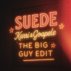 SUEDE - KARRI & GOAPELE (TBG EDIT)