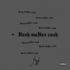 Kesh Makes Cash