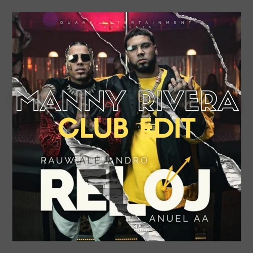 Rauw Alejandro Ft. Anuel AA - Reloj (Manny Rivera Club Edit)FREE DOWNLOAD