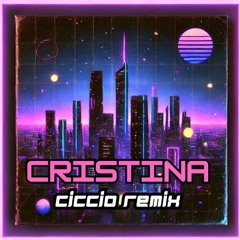 Cristina (CICCIO Remix)