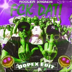 Rooler X Kronos - FCK DAT! (Dopex Uptempo Edit)