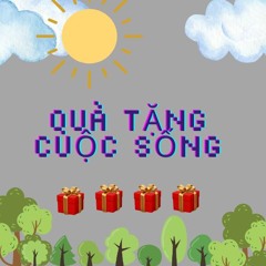 Quà Tăng Cuộc Sống - REMIX BY TRINHQUANGMINH