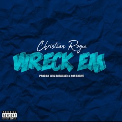 Christian Royce- Wreck Em (Prod.Bordeaux & Non Native, David Morse)