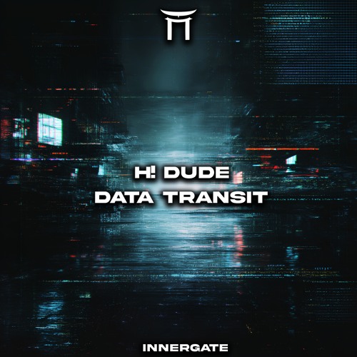 H! DUDE - DATA TRANSIT (FREE DL) [INNERGATED]