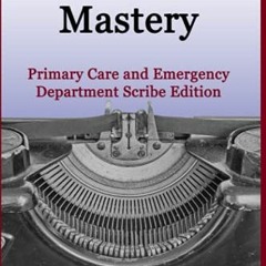 [View] KINDLE 📌 Medical Note Mastery: Primary Care and Emergency Department Scribe E