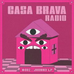 Casa Brava Radio #002 - JHONNY LP