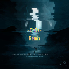 Nurko - Disappearing Now feat. Chandler Leighton (Ch3z Remix )