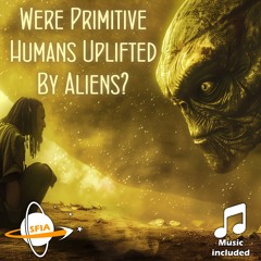 Were Primitive Humans Uplifted?