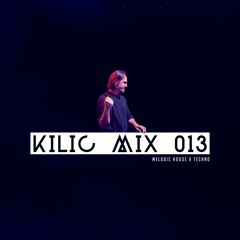KILIC MIX 13 - Melodic Techno & Progressive House Mix