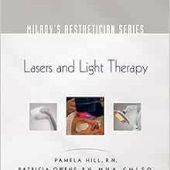 [ACCESS] EPUB KINDLE PDF EBOOK Milady's Aesthetician Series: Lasers and Light Therapy by Pamela