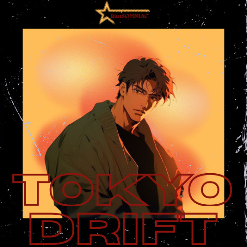 Tokyo Drift ( ianSOMNIAC EDIT ) * filtered *