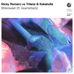 Nicky Romero vs Trilane & Kokaholla - Bittersweet (ft. Quarterback)