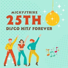 MICKYSTRIKE Vol.25 〜 Disco Hits Forever