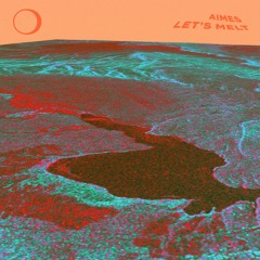 Aimes - Let's Melt LP
