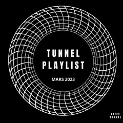 TUNNEL PLAYLIST MARS 2023