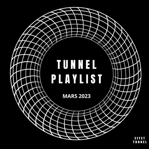 TUNNEL PLAYLIST MARS 2023