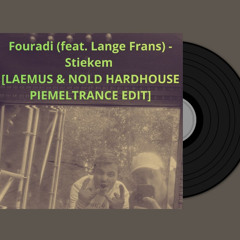 Fouradi ft. Lange Frans - Stiekem (LAEMUS & NOLD HARDHOUSE PIEMELTRANCE EDIT)