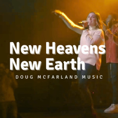New Heavens New Earth