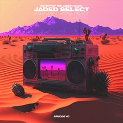 Jaded Select 043 w/ Return of the Jaded & Rumpus